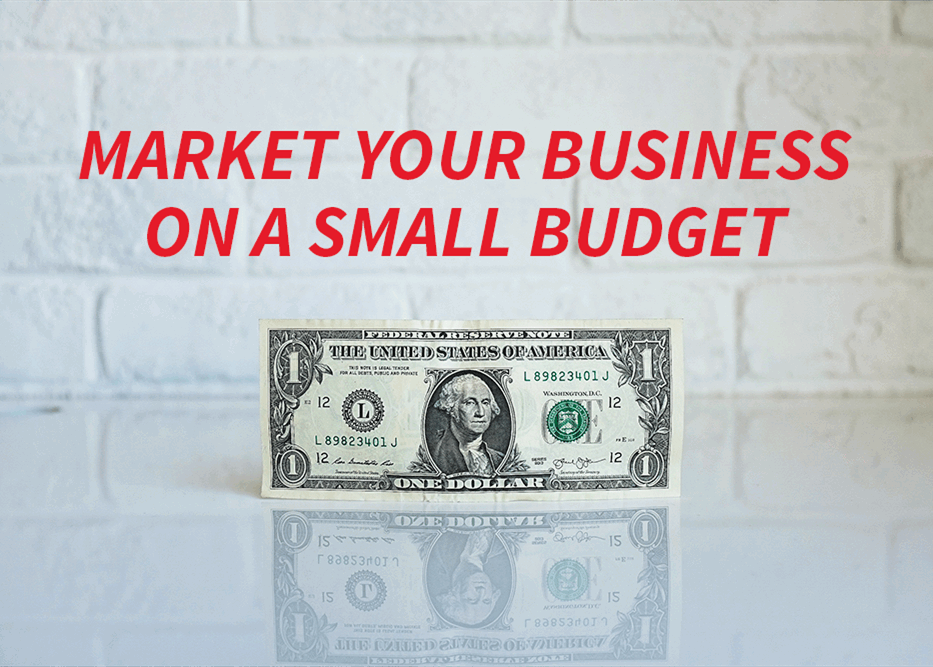 Market your business on a small budget